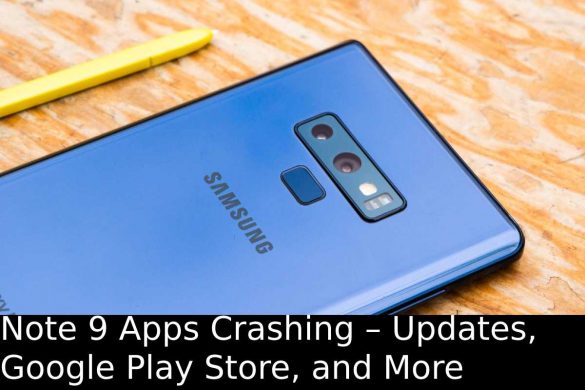 Note 9 Apps Crashing