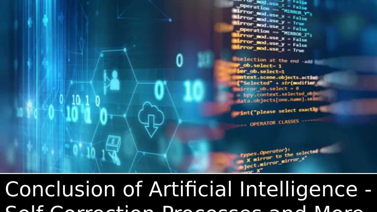 Conclusion of Artificial Intelligence – Self-Correction Processes and More