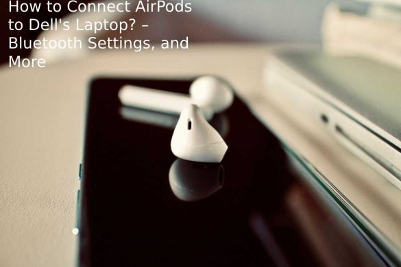 How to Connect AirPods to Dell's Laptop