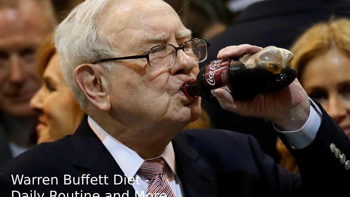 Warren Buffett Diet – Daily Routine and More