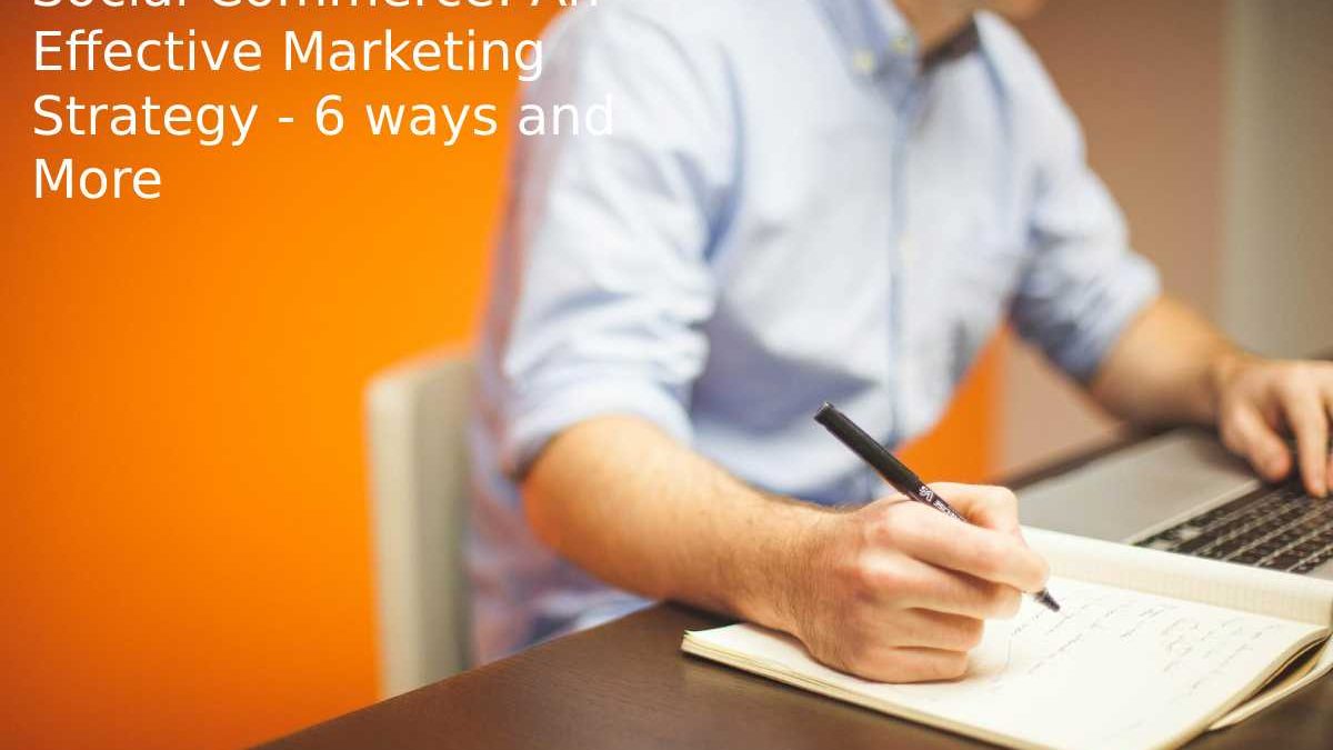 Social Commerce: An Effective Marketing Strategy – 6 ways and More