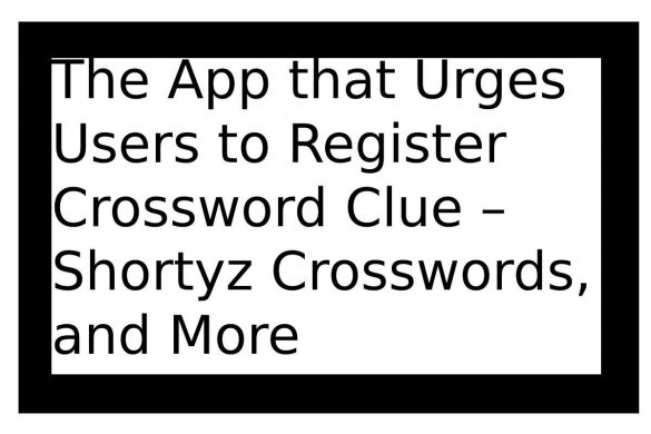 The App that Urges Users to Register Crossword Clue