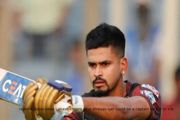 rajkotupdates.news _ akash chopra says shreyas iyer could be a captain for kkr or rcb