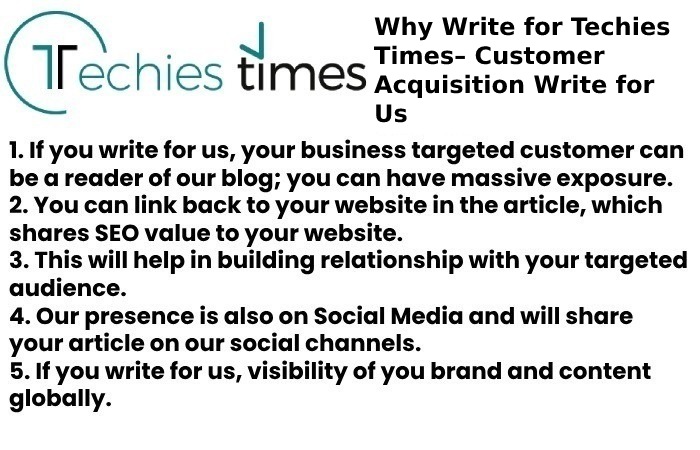 Why Write for Techies Times– Customer Acquisition Write for Us