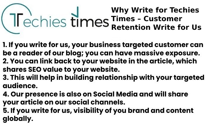 Why Write for Techies Times – Customer Retention Write for Us