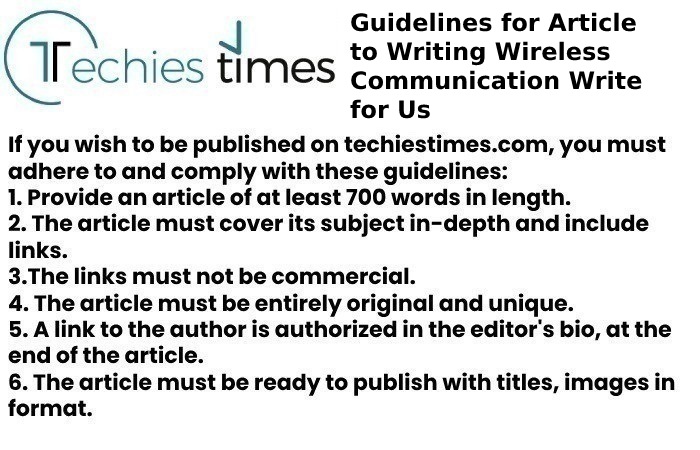Guidelines for Article to Writing Wireless Communication Write for Us