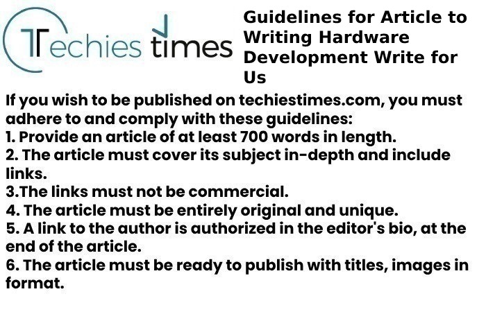 Guidelines for Article to Writing Hardware Development Write for Us