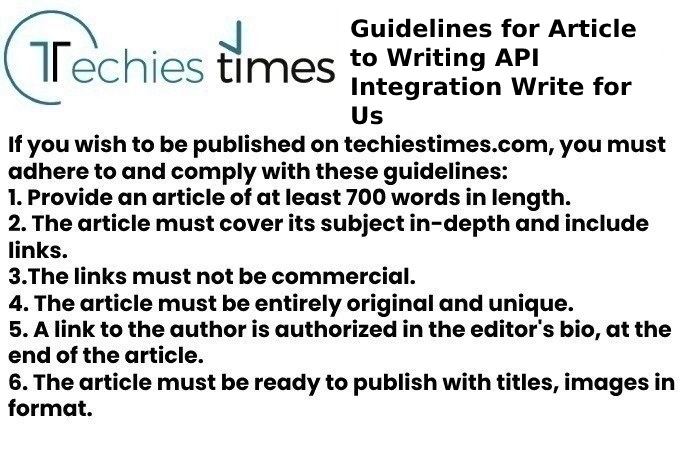 Guidelines for Article to Writing API Integration Write for Us
