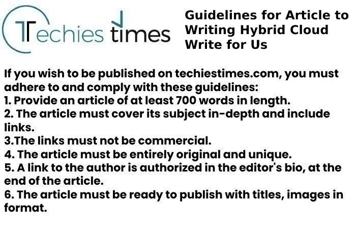 Guidelines for Article to Writing Hybrid Cloud Write for Us