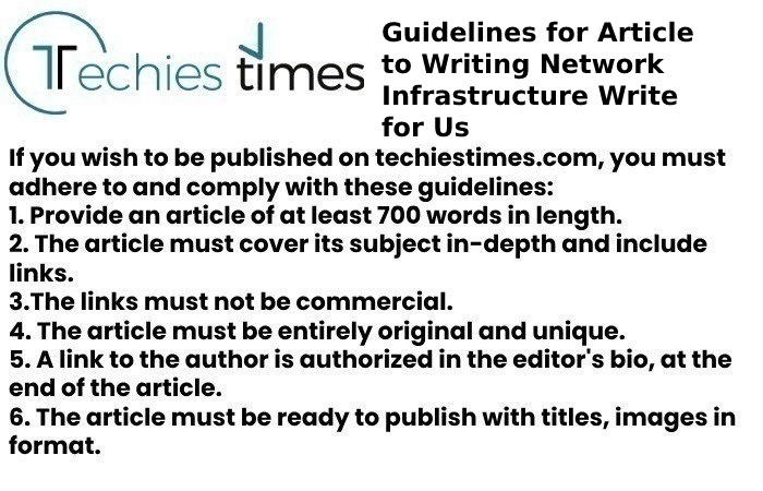 Guidelines for Article to Writing Network Infrastructure Write for Us