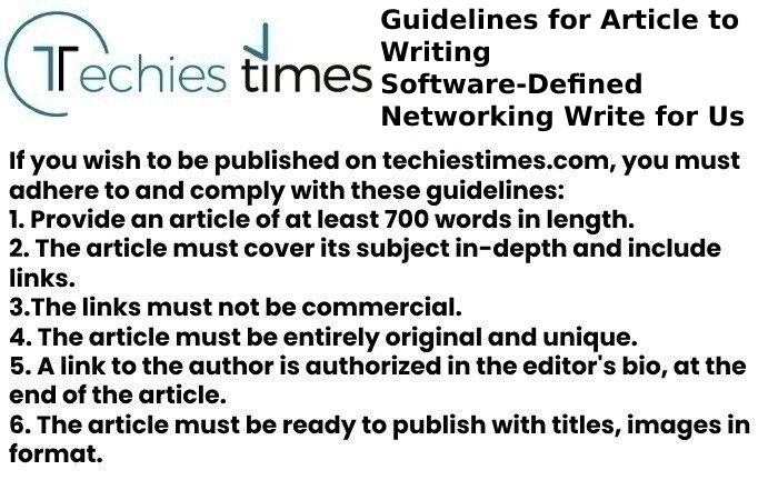 Guidelines for Article to Writing Software-Defined Networking Write for Us