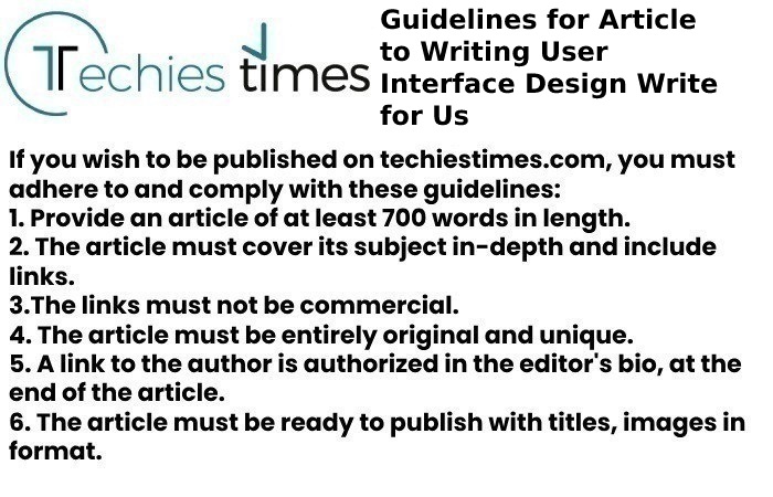 Guidelines for Article to Writing User Interface Design Write for Us