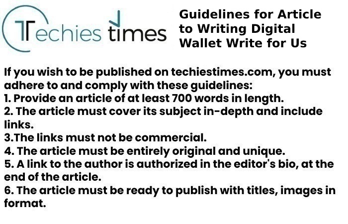 Guidelines for Article to Writing Digital Wallet Write for Us