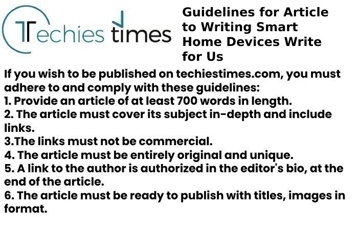 Guidelines for Article to Writing Smart Home Devices Write for Us