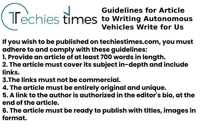 Guidelines for Article to Writing Autonomous Vehicles Write for Us