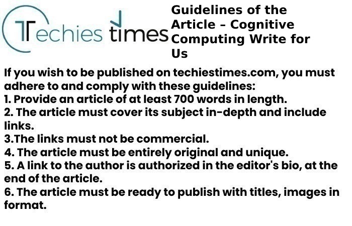 Guidelines of the Article – Cognitive Computing Write for Us