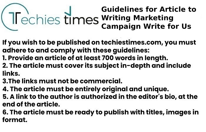 Guidelines for Article to Writing Marketing Campaign Write for Us
