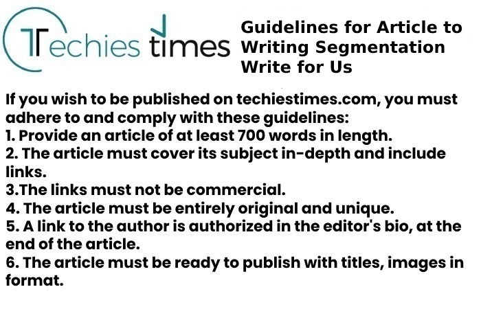 Guidelines for Article to Writing Segmentation Write for Us