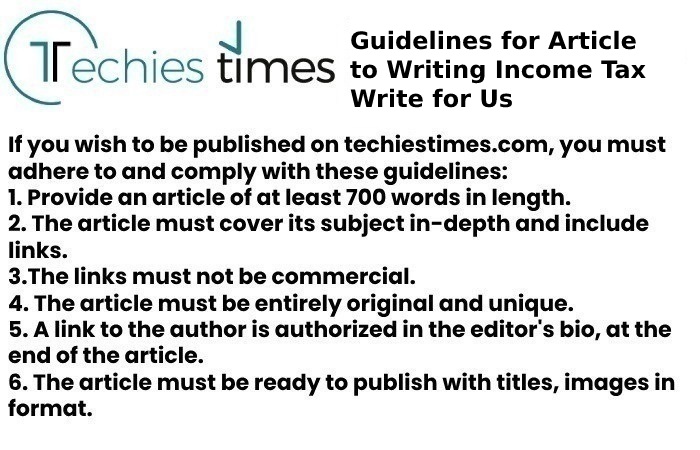 Guidelines for Article to Writing Income Tax Write for Us