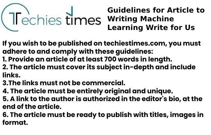 Guidelines for Article to Writing Machine Learning Write for Us