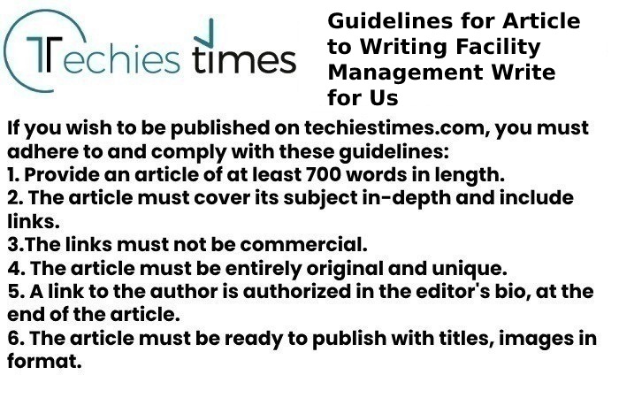 Guidelines for Article to Writing Facility Management Write for Us