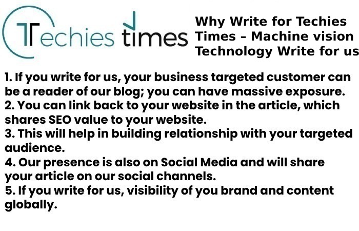 Why Write for Techies Times – Machine vision Technology Write for us