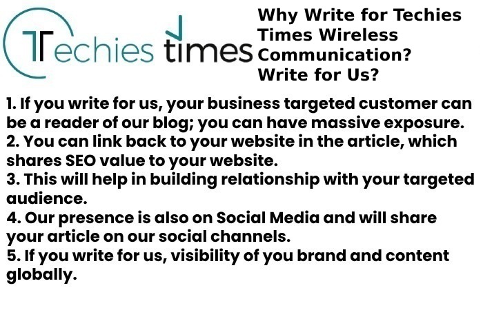 Why Write for Techies Times Wireless Communication? Write for Us?