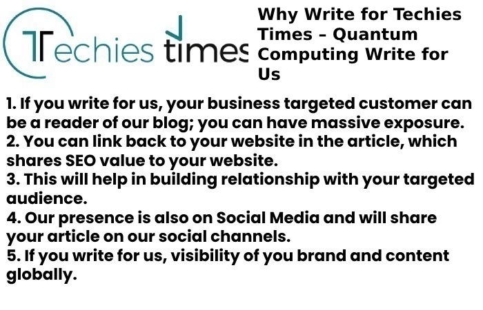 Why Write for Techies Times – Quantum Computing Write for Us