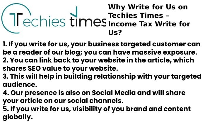 Why Write for Us on Techies Times – Income Tax Write for Us?
