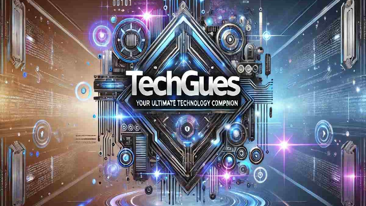 Techgues Com: A Comprehensive Guide to Tech Reviews and Digital Solutions