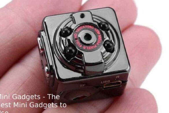 Mini Gadgets - The Best Mini Gadgets to Use