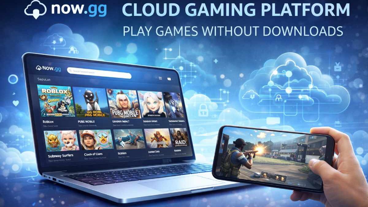 Now.gg Cloud Gaming Guide — Play Games Without Downloads