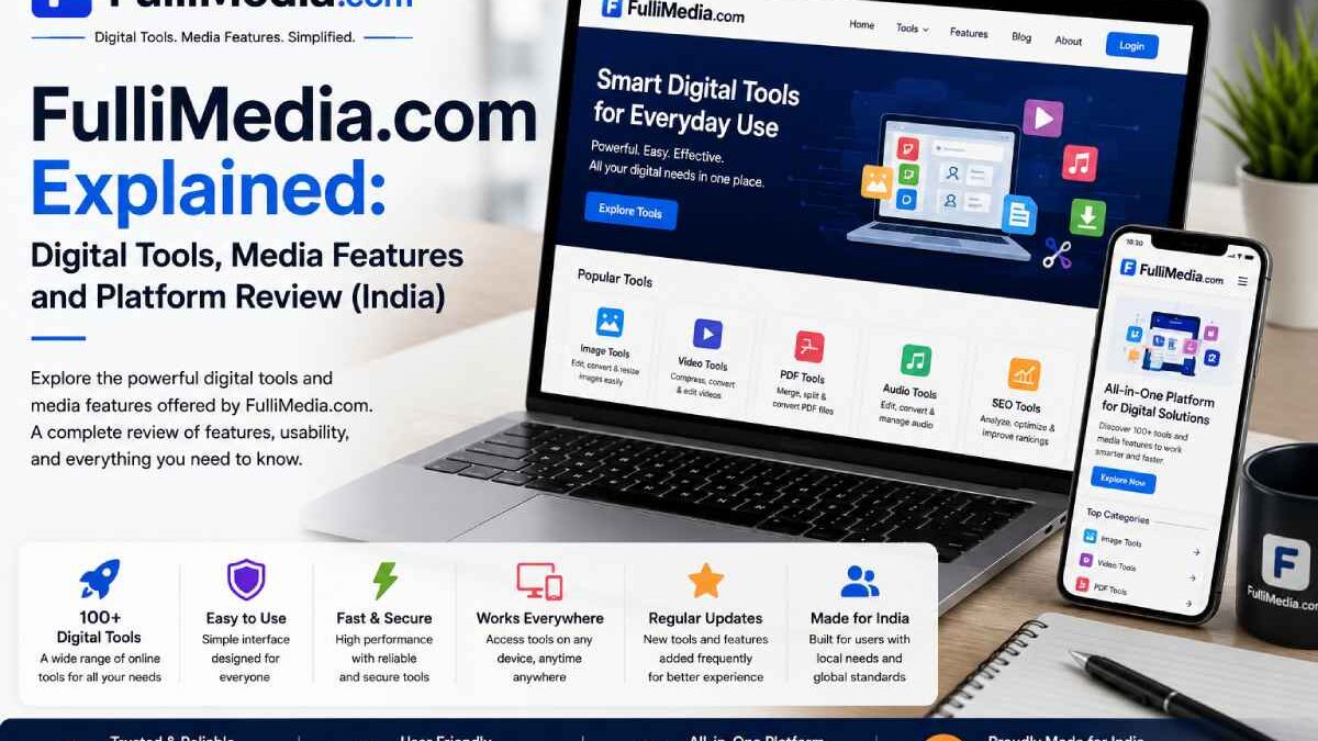 FulliMedia.com Explained: Digital Tools, Media Features and Platform Review (India)
